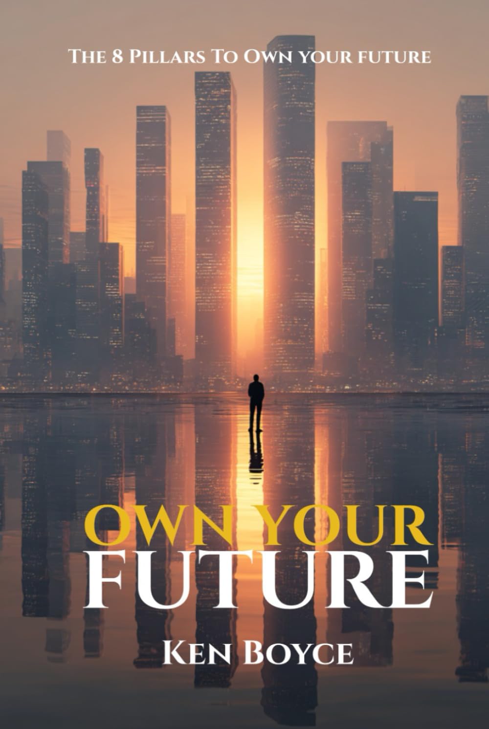 Own Your Future: The 8 Pillars of Owning Your Future baixar livro de graça