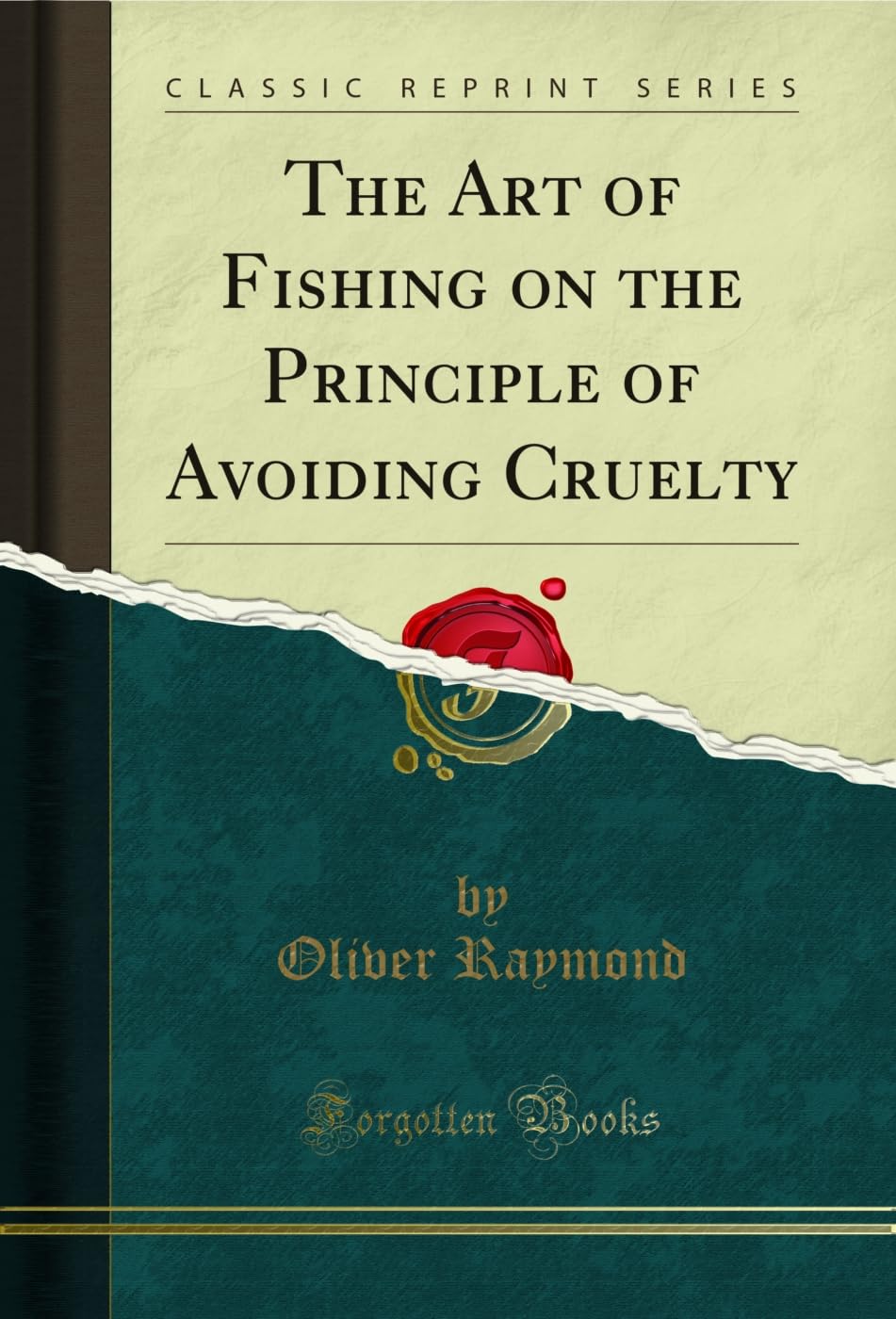 The Art of Fishing on the Principle of Avoiding Cruelty (Classic Reprint) (English Edition)