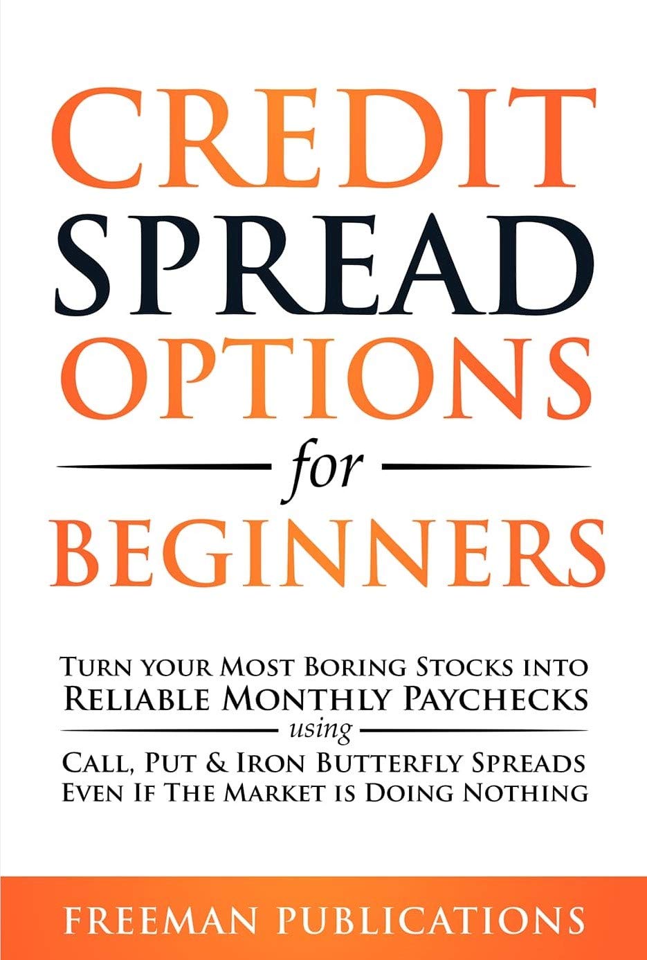 ler totalmente Credit Spread Options for Beginners: Turn Your Most Boring Stocks into Reliable Monthly Paychecks using Call, Put & Iron Butterfly Spreads - Even If The... for Beginners Book 2) (English Edition)