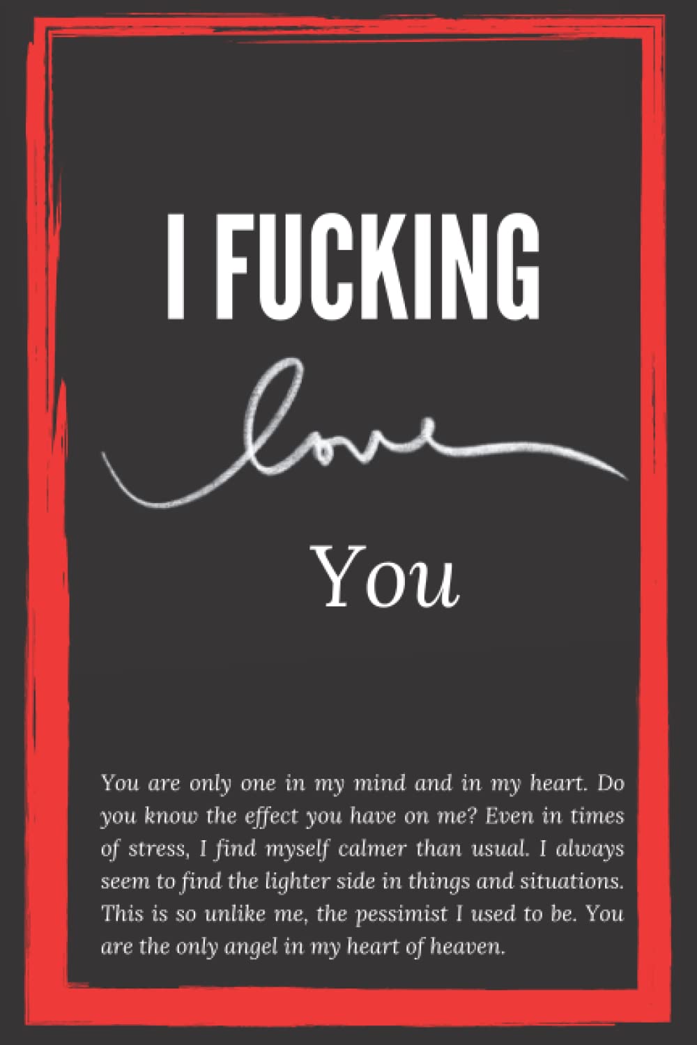 I Fucking Love You: SOFTCOVER Small Blank Lined Notebook; I Love You Journal for Girlfriend, Boyfriend, Wife, Husband, Best Friend, Birthday;Galentines Day Gifts; Funny Swear Notebook baixar livro de graça