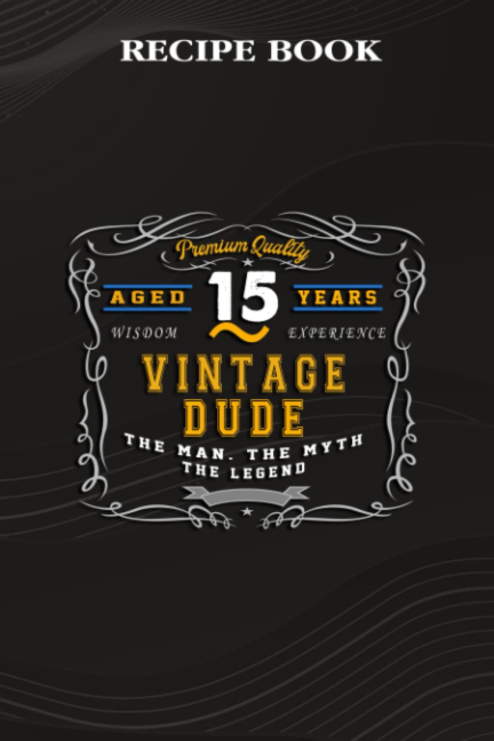 capítulo por capítulo baixar Recipe Book:Vintage Dude The Man Myth Legend 15 Yrs 15th Birthday: Gifts for Girls: A Beautiful & Modern Keepsake Recipe Notebook & Organizer to... Blank Recipe Book & Cookbook,Birthday Gifts