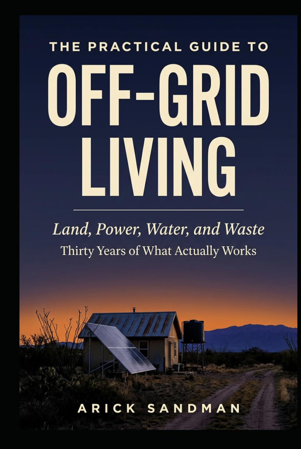 The Practical Guide to Off-Grid Living: Land, Power, Water, and Waste: Thirty Years of What Actually Works (The Off-Grid Shelf) baixar o livro de graça