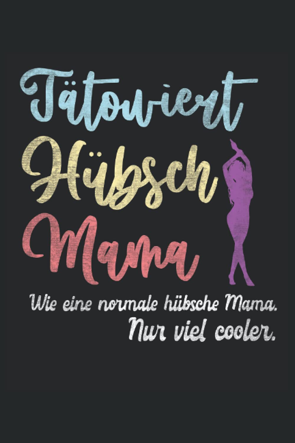capítulo por capítulo baixar Tätowiert Hübsch Mama Wie eine normale Mama nur viel Cooler.: Notizbuch 120 Seiten Punkteraster | Hübsche Mutter, Tattoos, Selbstbewusste Frau, Körperschmuck (German Edition)