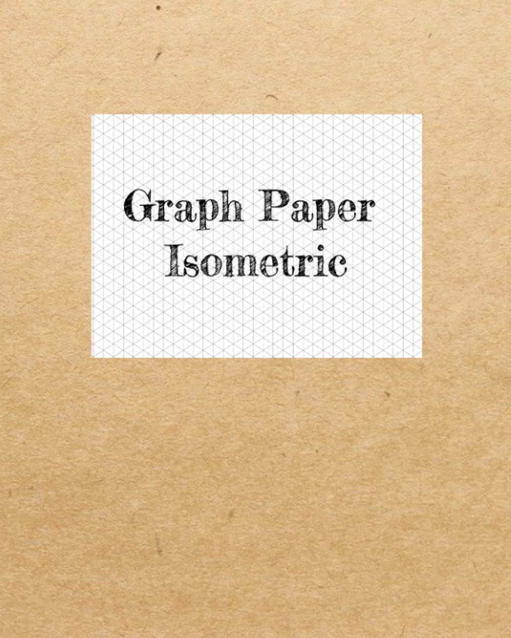 Graph Paper Isometric: Isometric Graph Paper Notebook, Isometric Paper Pad | 8 x 10 | 120 pages | Matte Cover baixar o livro de graça