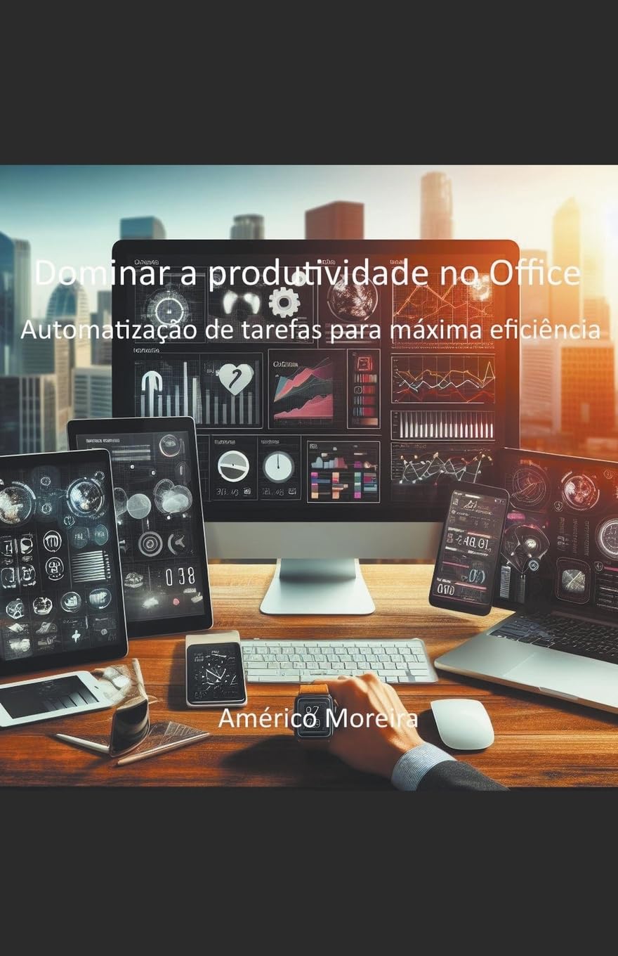 Dominar a produtividade no Office Automatização de tarefas para máxima eficiência baixar livro de graça
