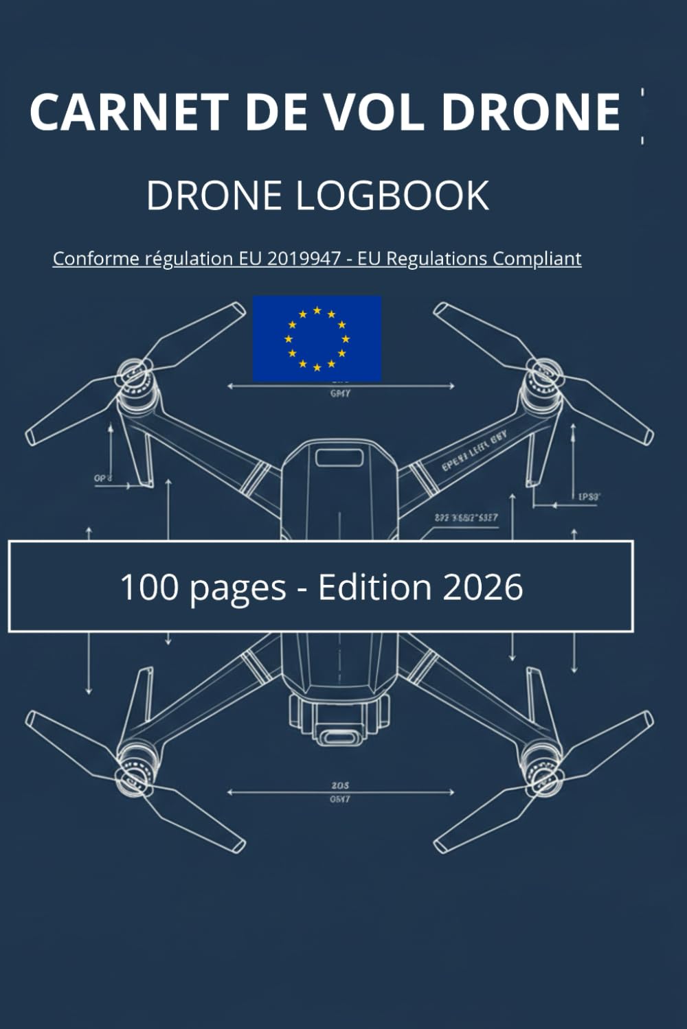 ler totalmente Carnet de Vol Drone / Drone Logbook: 100 Fiches de Vol: Édition 2026: Conforme Réglementation Européenne & Française (EASA / DGAC). Suivi Maintenance et Batteries. (French Edition)