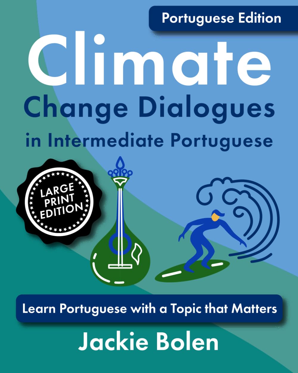 Climate Change Dialogues in Intermediate Portuguese: Learn Portuguese with a Topic that Matters (Large Print Edition) (Learn Foreign Languages) (Portuguese Edition)