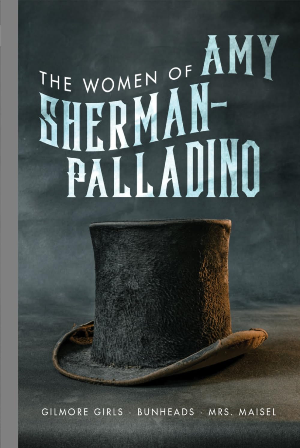 Women of Amy Sherman-Palladino Gilmore Girls, Bunheads and Mrs. Maisel (The Women of) baixar livro de graça