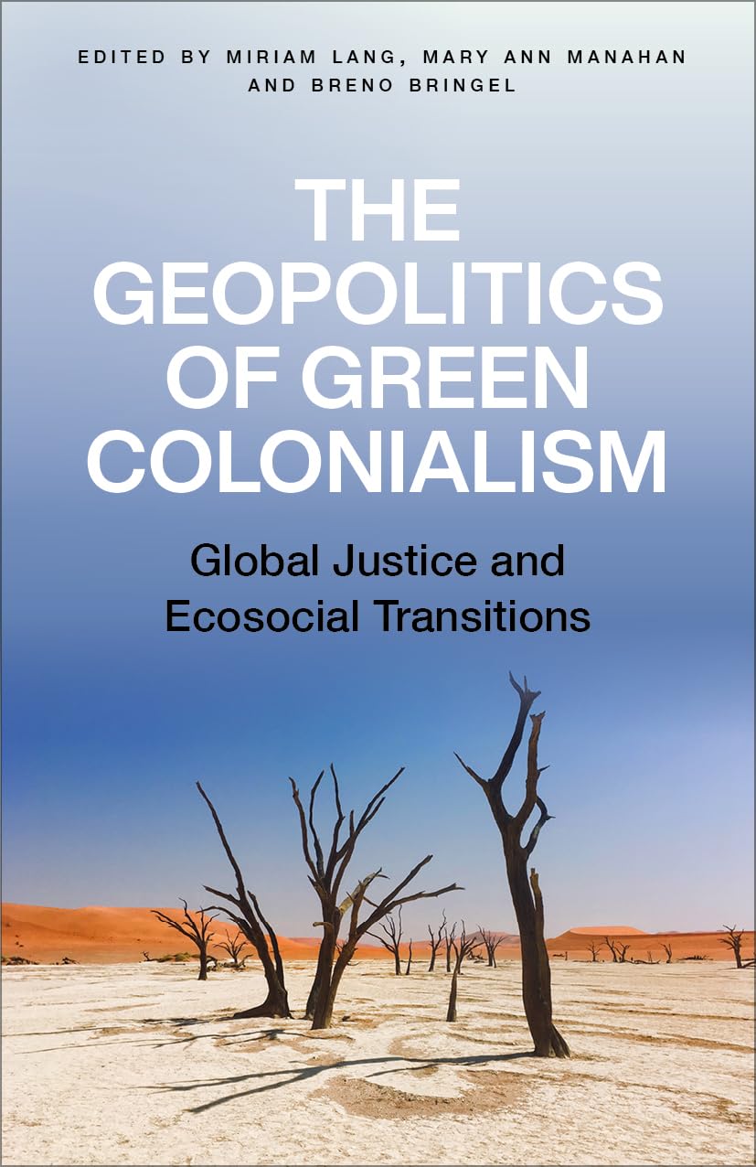 The Geopolitics of Green Colonialism: Global Justice and Ecosocial Transitions baixar livro de graça
