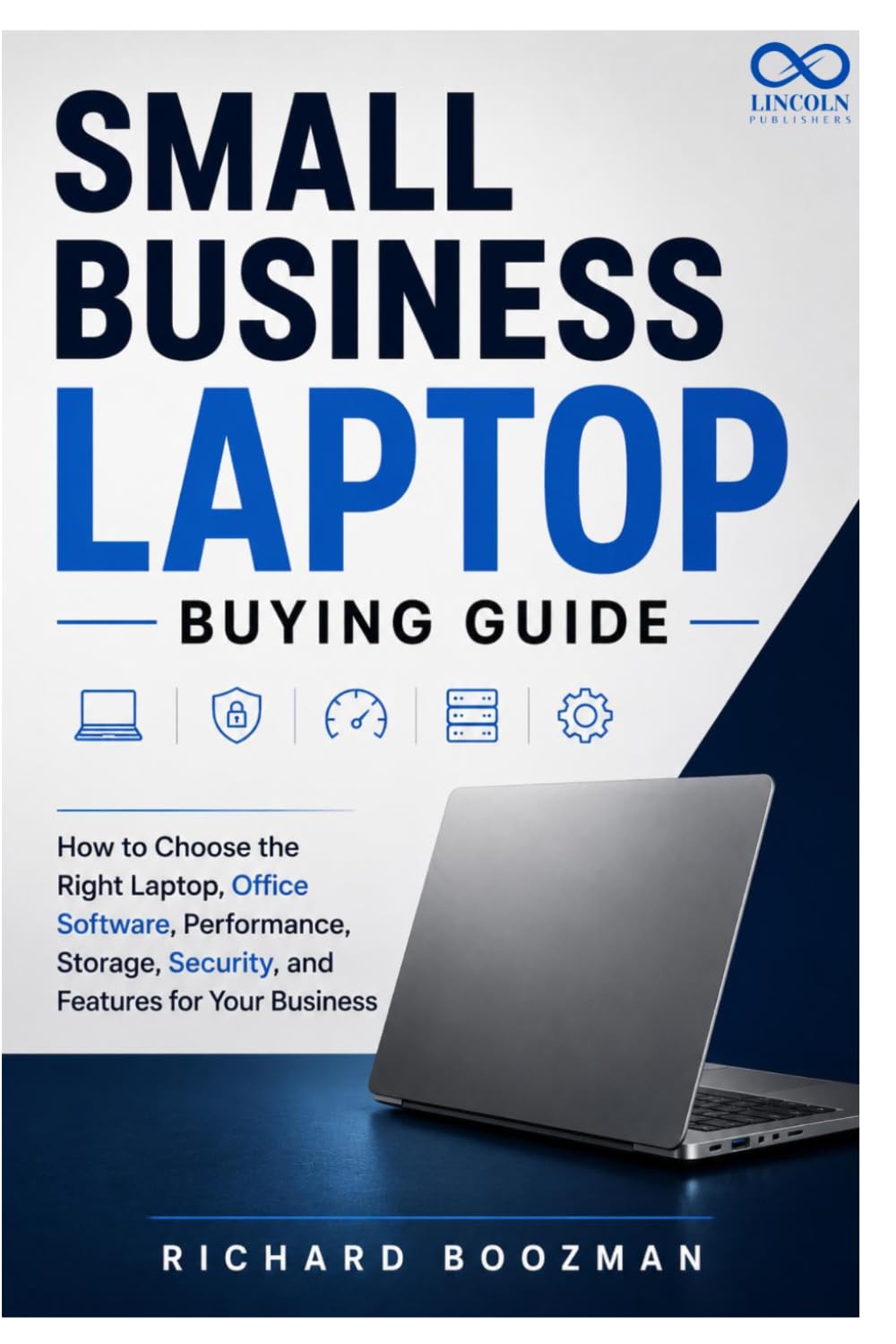 Small Business Laptop Buying Guide: How to Choose the Right Laptop, Office Software, Performance, Storage, Security, and Features for Your Business baixar livro de graça