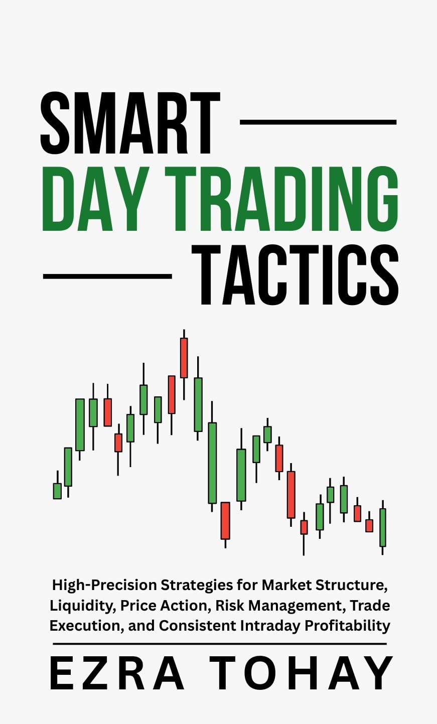 ler totalmente Smart Day Trading Tactics: High-Precision Strategies for Market Structure, Liquidity, Price Action, Risk Management, Trade Execution, and Consistent Intraday Profitability (English Edition)