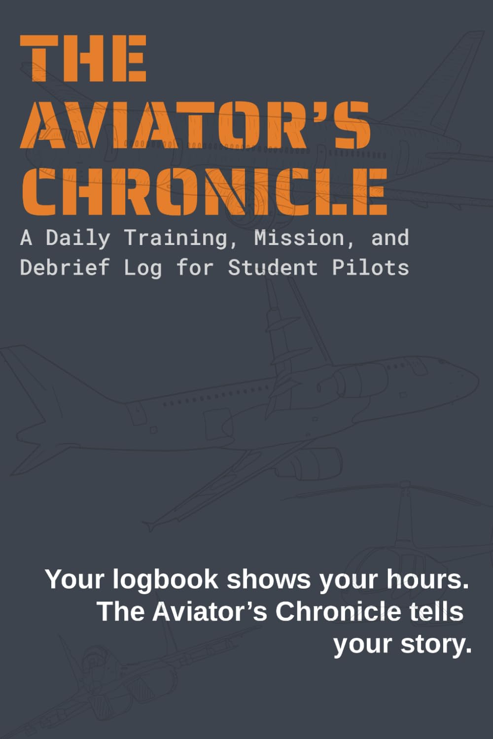 The Aviator's Chronicle: A Daily Training, Mission, and Debrief Log for Student Pilots baixar livro de graça