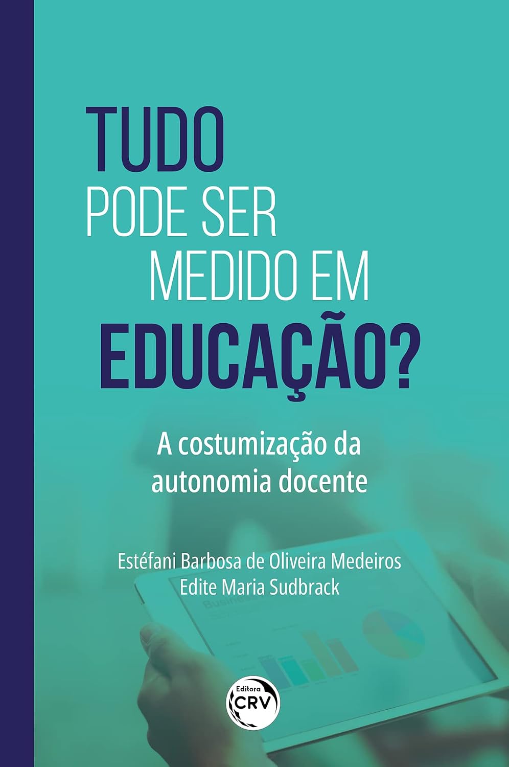 TUDO PODE SER MEDIDO EM EDUCAÇÃO? A COSTUMIZAÇÃO DA AUTONOMIA DOCENTE baixar livro de graça