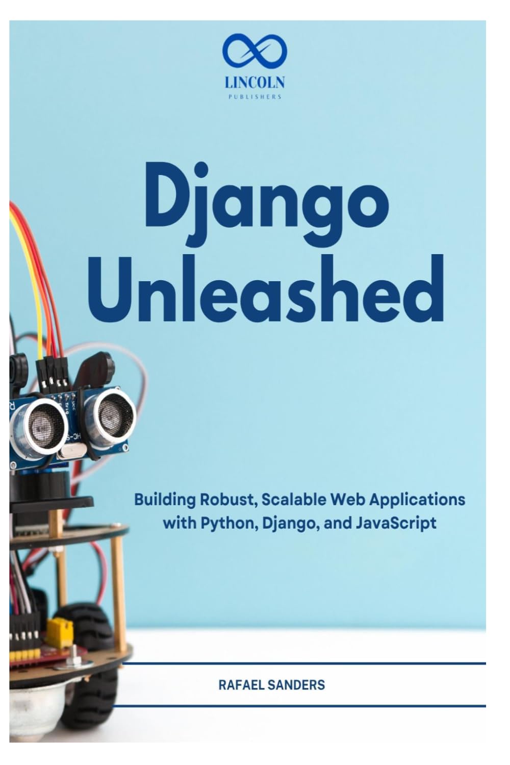 Django Unleashed: Building Robust, Scalable Web Applications with Python, Django, and JavaScript baixar o livro de graça