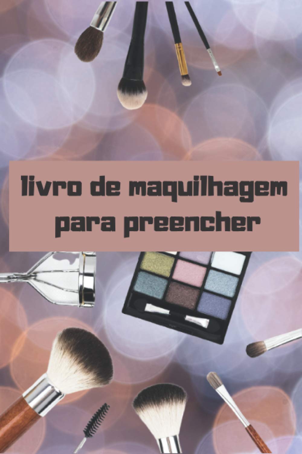 capítulo por capítulo baixar livro de maquilhagem para preencher: 120 úteis mesas de maquilhagem para maquilhadores (profissionais e amadores) | esboços de rosto