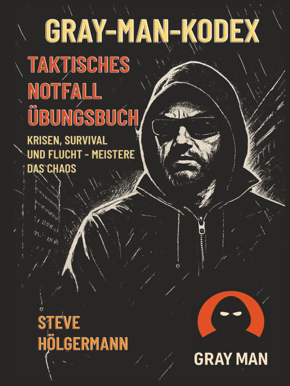 Gray Man Kodex – Taktisches Notfall Übungsbuch: Krisen, Survival und Flucht, meistere das Chaos (German Edition) baixar livro de graça