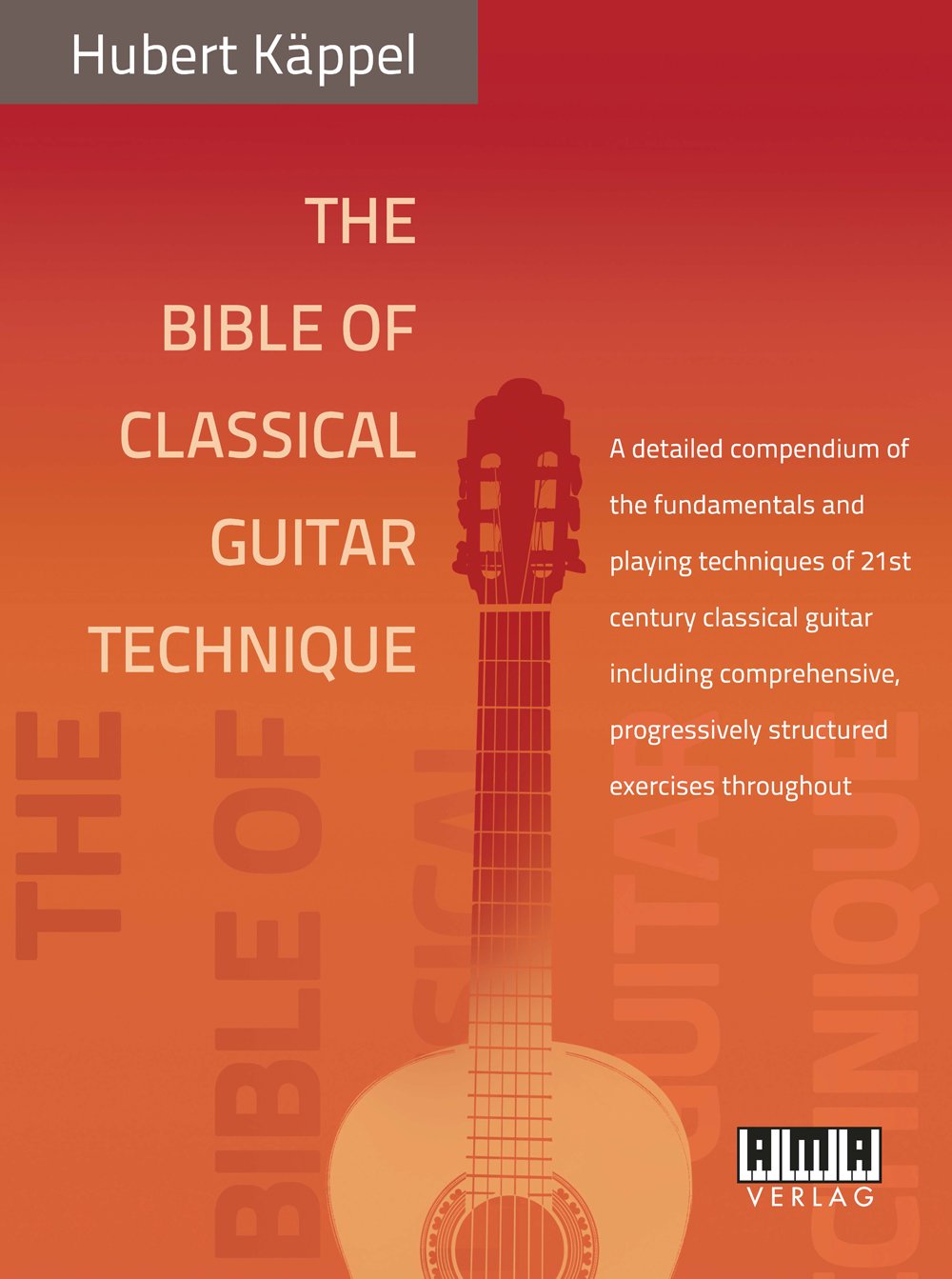 ler totalmente The Bible of Classical Guitar Technique: A Detailed Compendium of the Fundamentals and Playing Techniques of 21st Century Classical Guitar Including... Progressively Structured Exercises Throughout