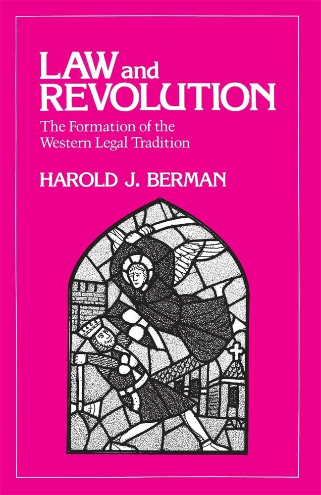 Law and Revolution, the Formation of the Western Legal Tradition: I