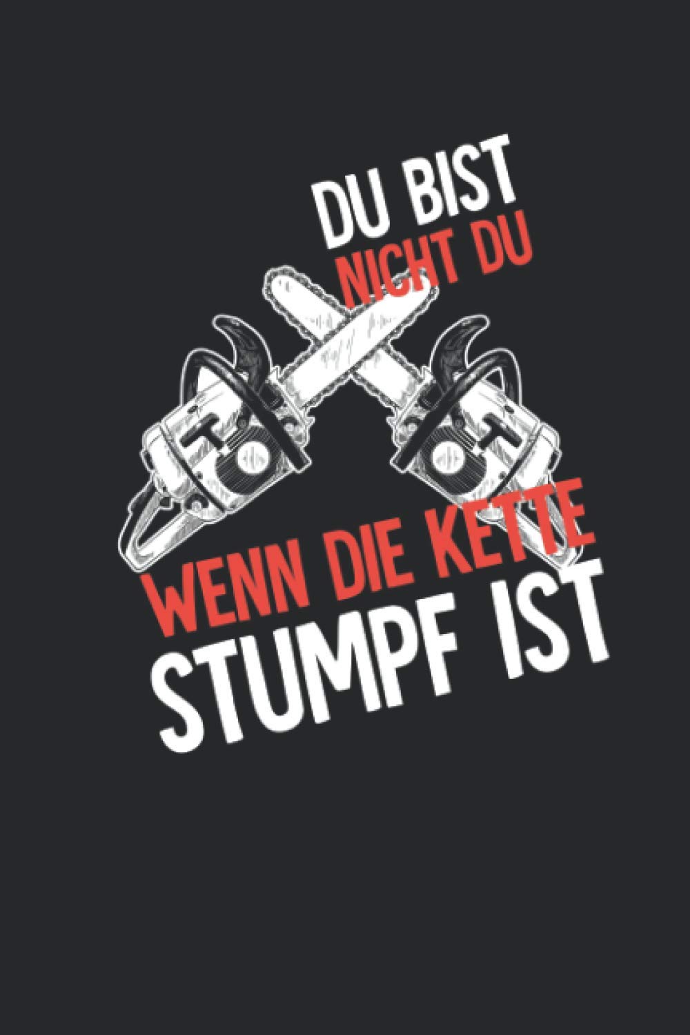 ler totalmente Notizbuch: für jeden Zimmerer, Zimmermann, Schreiner, Förster oder Holzfäller über 100 Seiten Dot Grid Punkteraster für alle Notizen, Tricks, 6x9 Jounal Format Motiv: (German Edition)