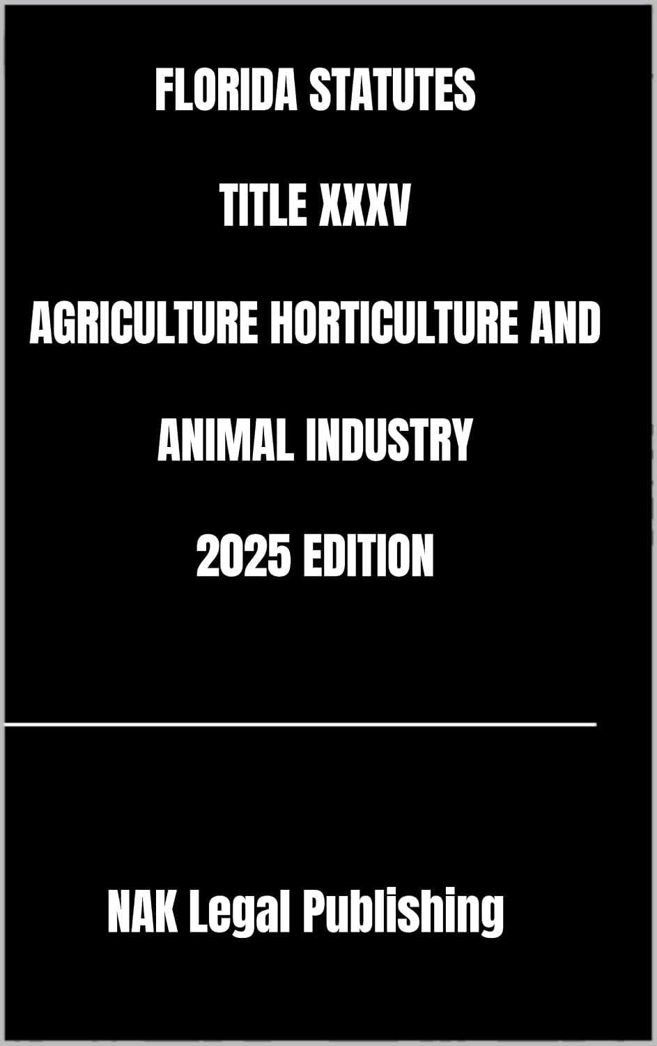FLORIDA STATUTES TITLE XXXV AGRICULTURE HORTICULTURE AND ANIMAL INDUSTRY 2025 EDITION (English Edition) baixar livro de graça
