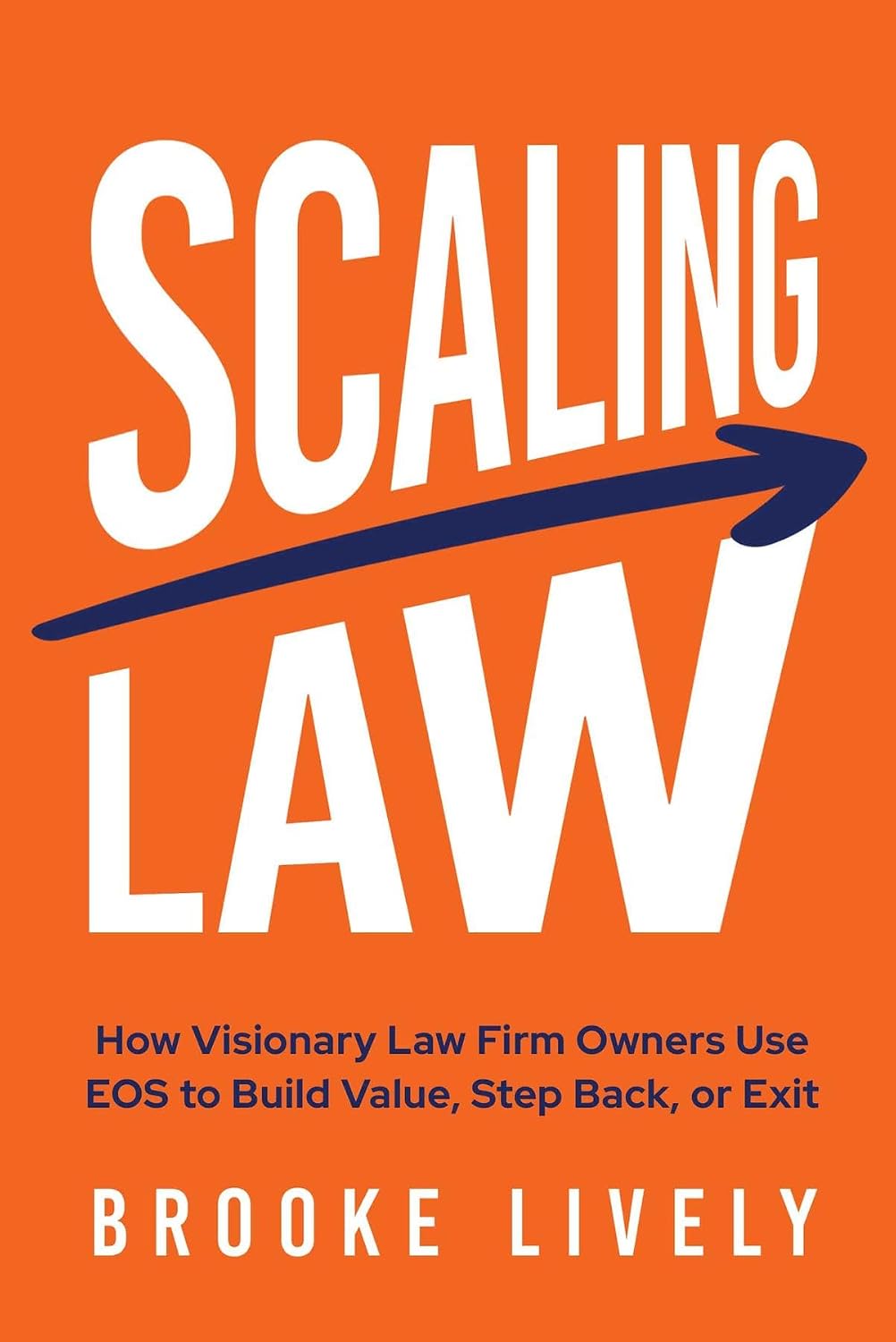 ler totalmente Scaling Law: How Visionary Law Firm Owners Use EOS to Build Value, Step Back, or Exit (English Edition)