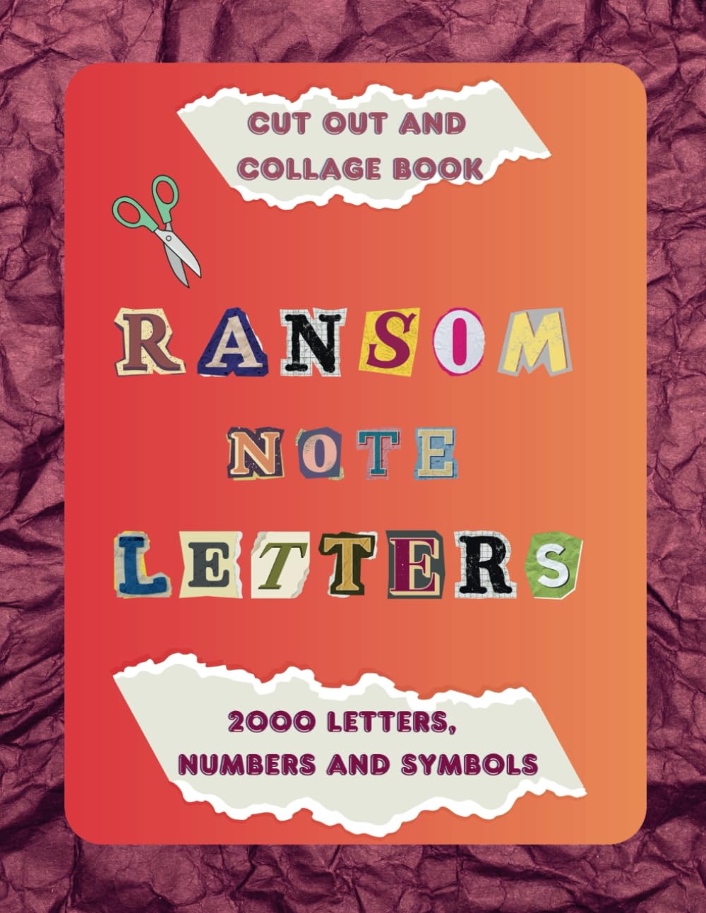 Ransom Note Letters Cut Out and Collage Book: 2000 Alphabet Letters, Numbers, Punctuation and Symbols for Collaging, Scrapbooking, Mixed Media Artists, and More baixar o livro de graça