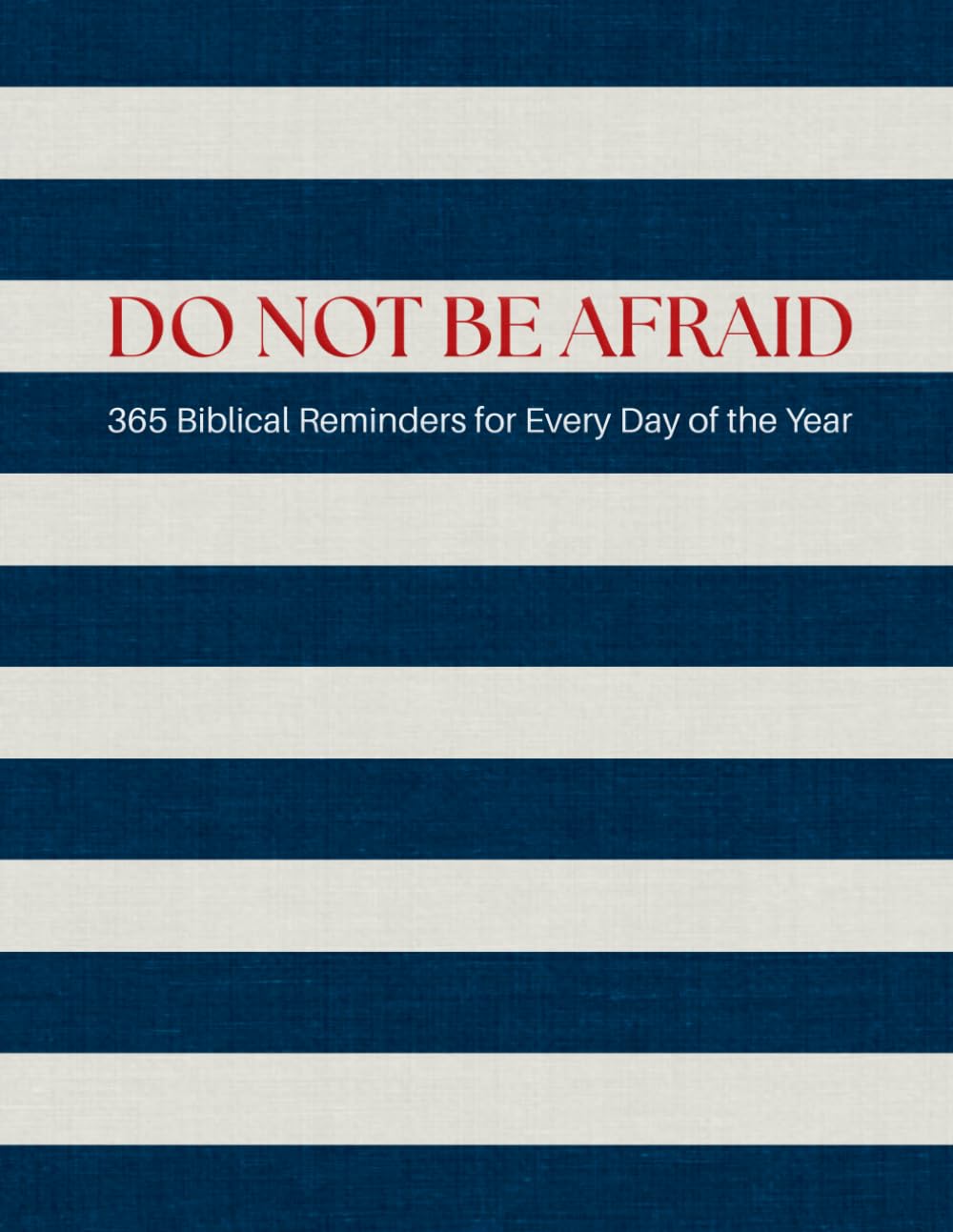 ler totalmente DO NOT BE AFRAID – 365 Biblical Reminders for Every Day of the Year: A Christian Book of Bible Verses to Overcome Fear, Find Peace, Courage & Hope
