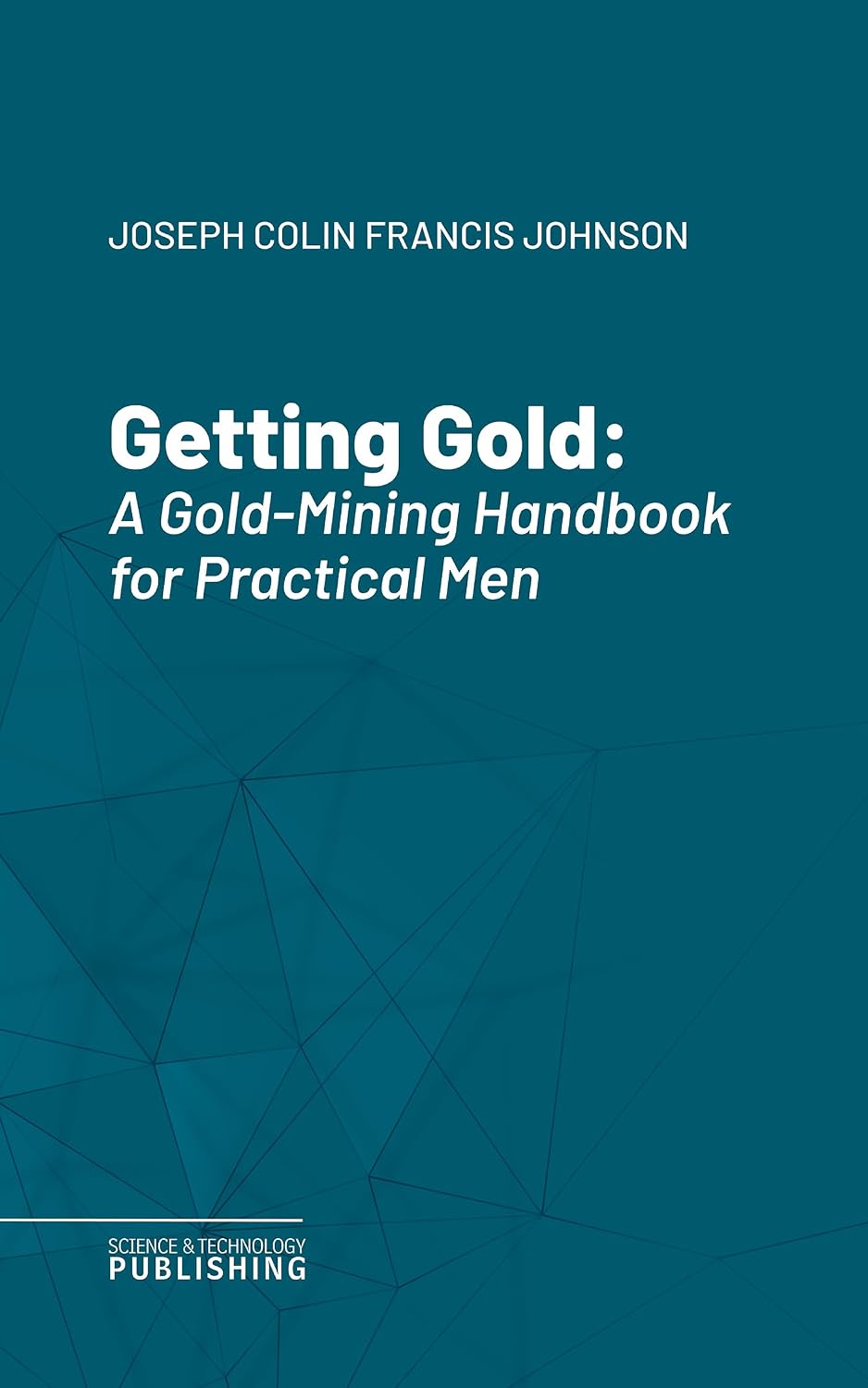 Getting Gold: A Gold-Mining Handbook for Practical Men (English Edition) baixar livro de graça