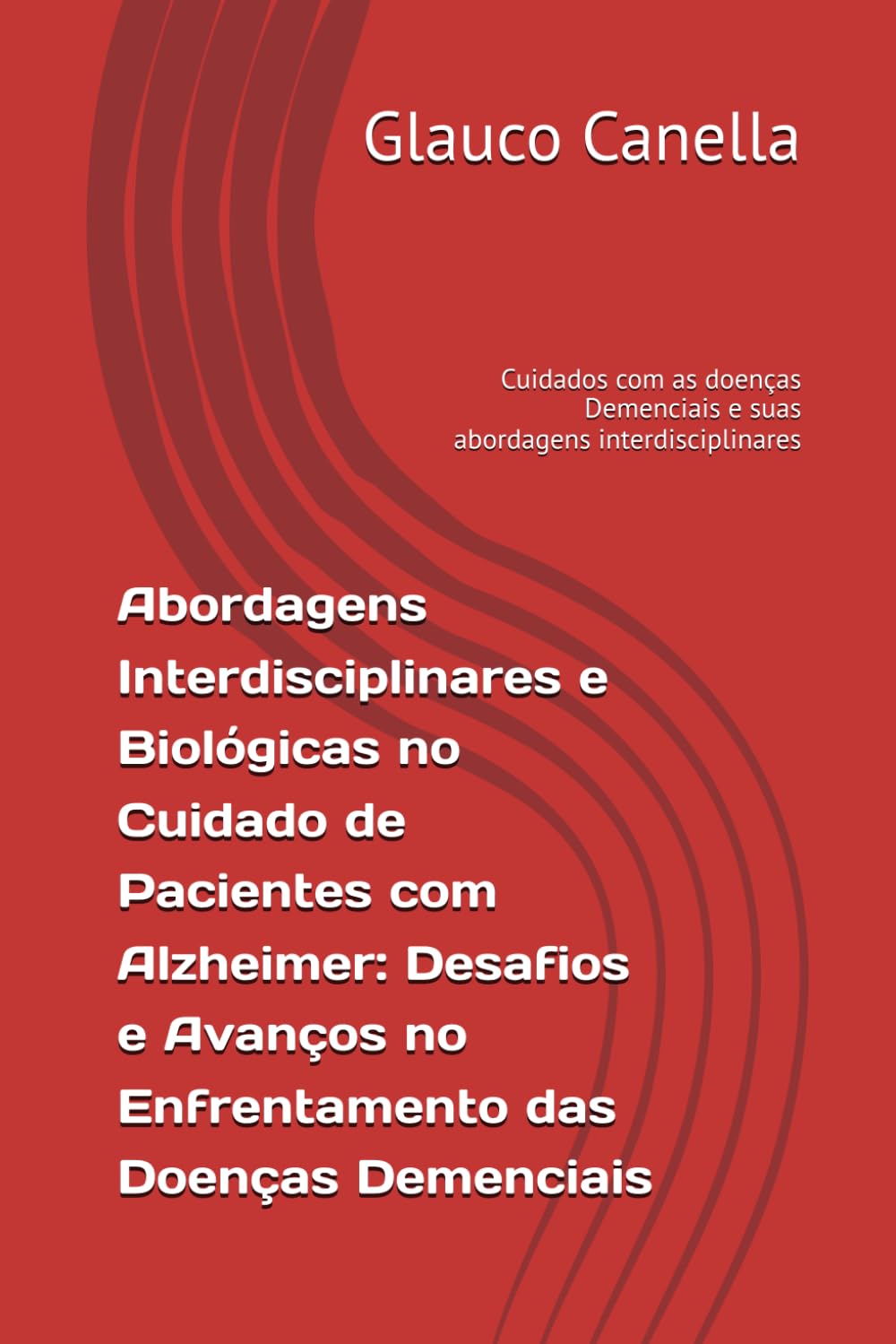 Abordagens Interdisciplinares e Biológicas no Cuidado de Pacientes com Alzheimer: Desafios e Avanços no Enfrentamento das Doenças Demenciais: Cuidados... interdisciplinares (Portuguese Edition) baixar livro de graça