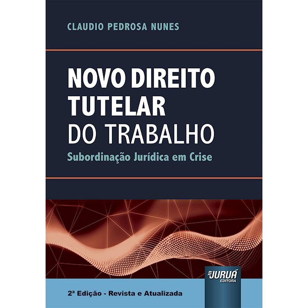 Novo Direito Tutelar do Trabalho: Subordinação Jurídica em Crise
