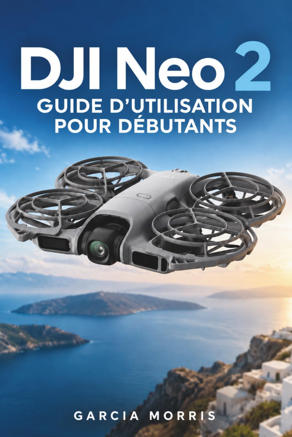 capítulo por capítulo baixar DJI Neo 2 GUIDE D'UTILISATIONPOUR DÉBUTANTS: Conseils pratiques pour une installation sécurisée, un vol fluide, un suivi intelligent, unevidéo 4K... et la résolutionquotidienne de problèmes