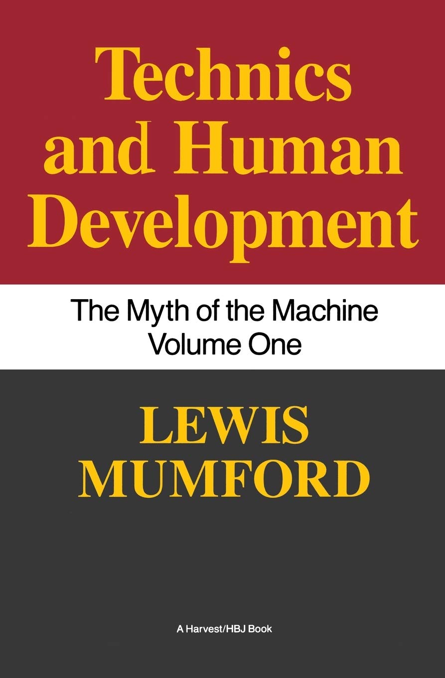 Technics and Human Development: The Myth of the Machine, Vol. I: 1