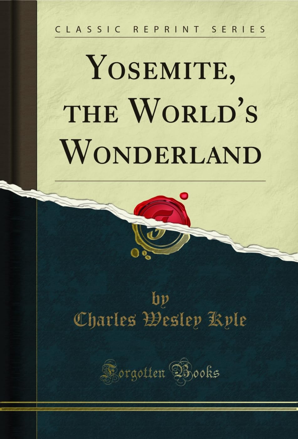 Yosemite, the World's Wonderland (Classic Reprint) (English Edition)