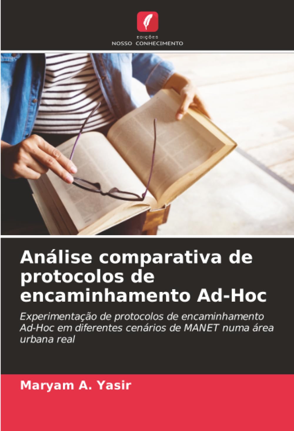 Análise comparativa de protocolos de encaminhamento Ad-Hoc: Experimentação de protocolos de encaminhamento Ad-Hoc em diferentes cenários de MANET numa área urbana real baixar livro de graça
