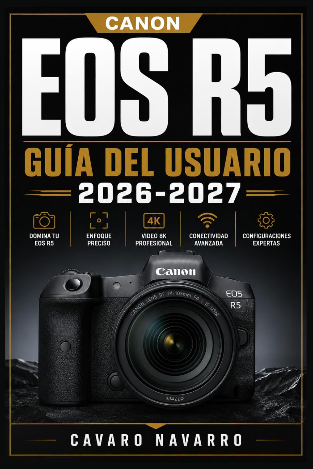ler totalmente Canon EOS R5 GUÍA DEL USUARIO 2026-2027: Domina tu Cámara Mirrorless desde Cero hasta Fotografía Profesional