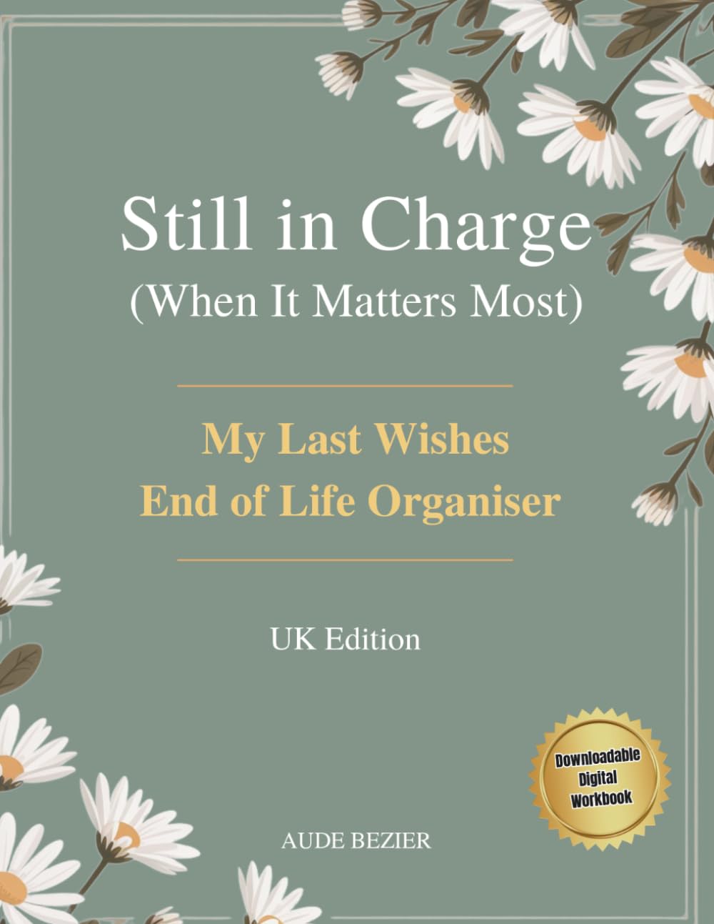 capítulo por capítulo baixar Still in Charge (When It Matters Most): My Last Wishes End of Life Organiser | UK Edition