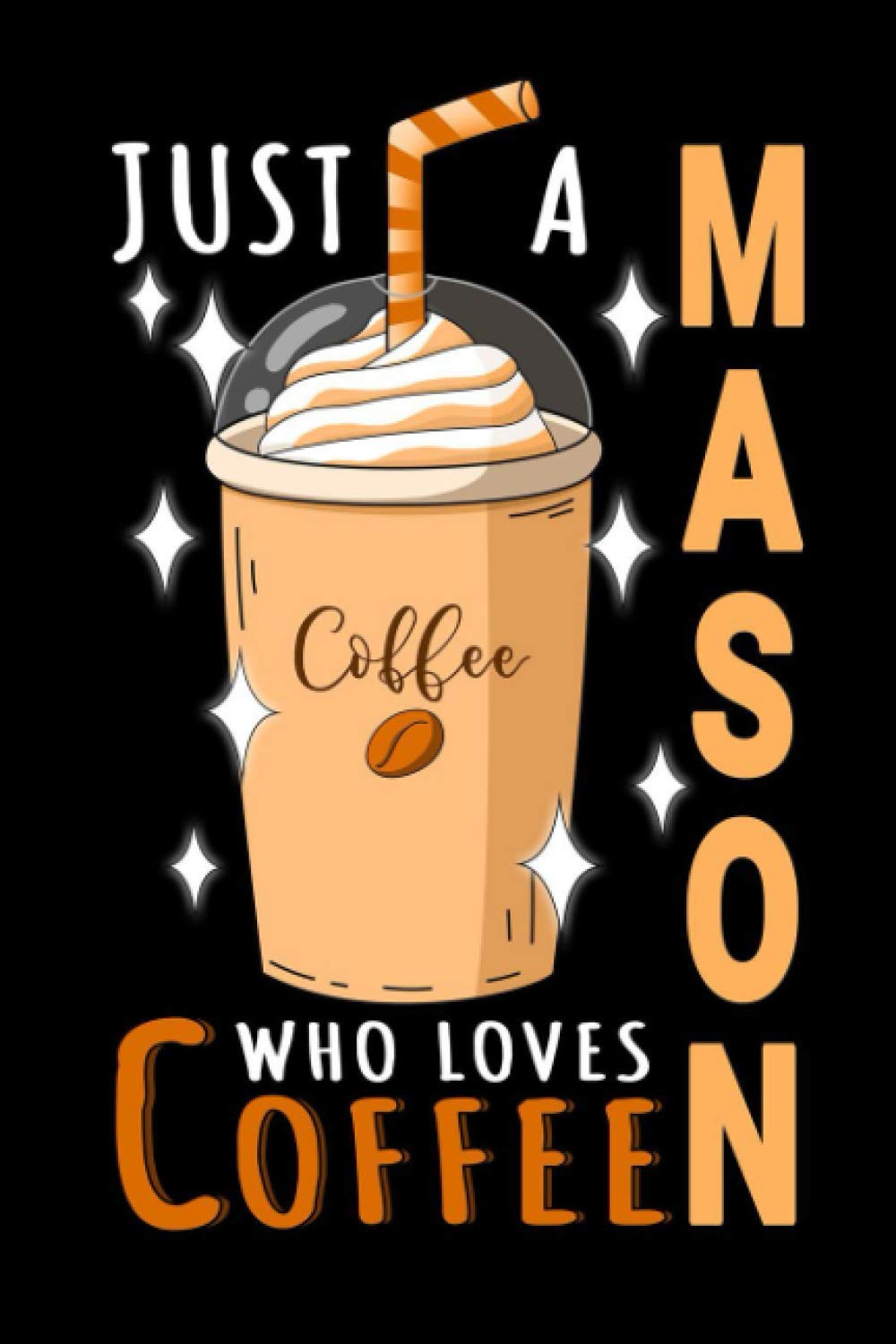 Notebook: Just A Mason Who Loves Coffee: 6 X 9 Inches College Ruled Journal, Caffeine Lover Quote, Masonry Cafe Drinker baixar o livro de graça