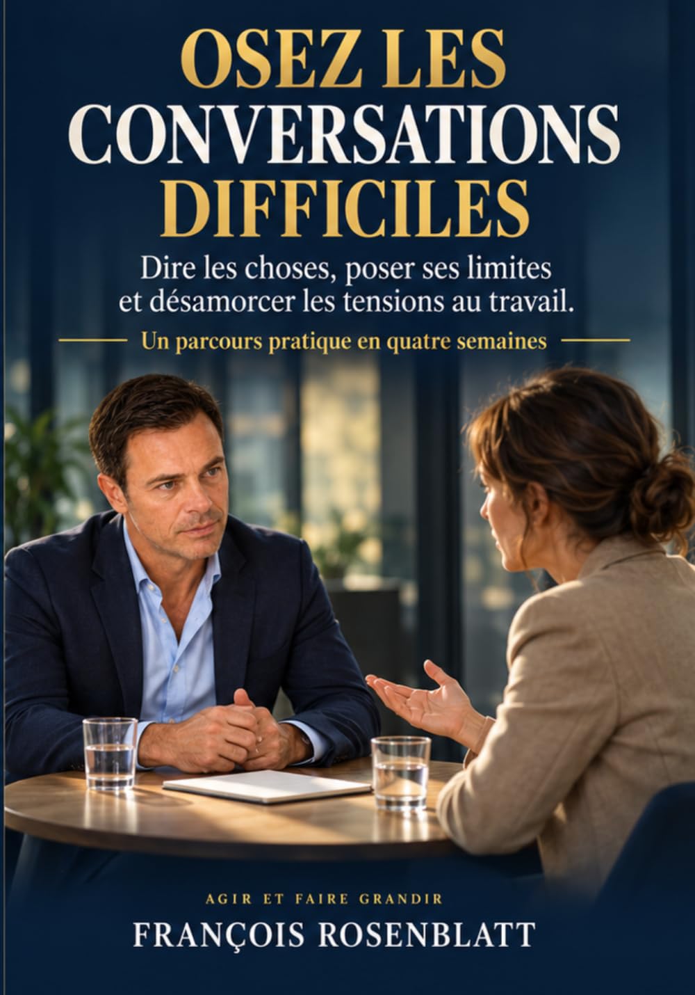 capítulo por capítulo baixar OSEZ LES CONVERSATIONS DIFFICILES: Dire les choses, poser ses limites et désamorcer les tensions au travail. (Agir et faire grandir) (French Edition)