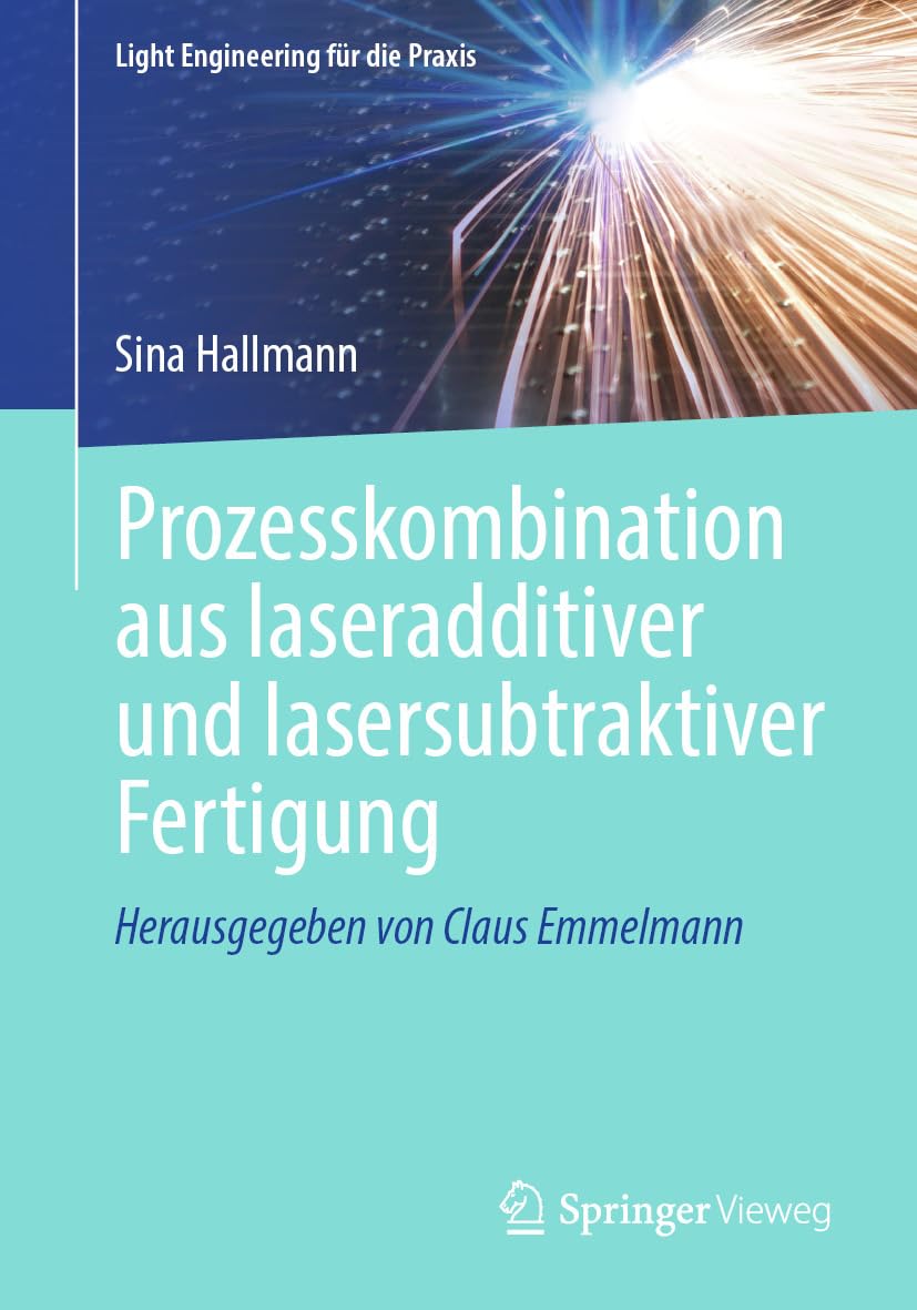 capítulo por capítulo baixar Prozesskombination aus laseradditiver und lasersubtraktiver Fertigung (Light Engineering für die Praxis) (German Edition)