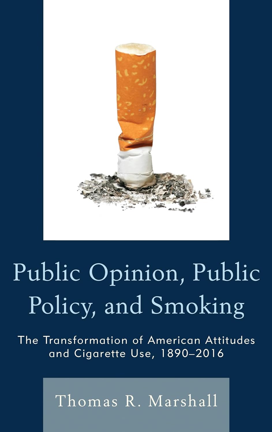 Public Opinion, Public Policy, and Smoking: The Transformation of American Attitudes and Cigarette Use, 1890–2016 (English Edition) baixar livro de graça
