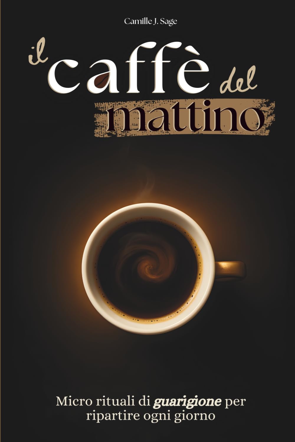 ler totalmente il caffè del mattino: Micro rituali di guarigione per ripartire ogni giorno