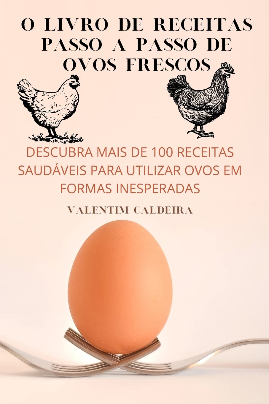 O LIVRO DE RECEITAS PASSO A PASSO DE OVOS FRESCOS: DESCUBRA MAIS DE 100 RECEITAS SAUDÁVEIS PARA UTILIZAR OVOS EM FORMAS INESPERADAS baixar livro de graça
