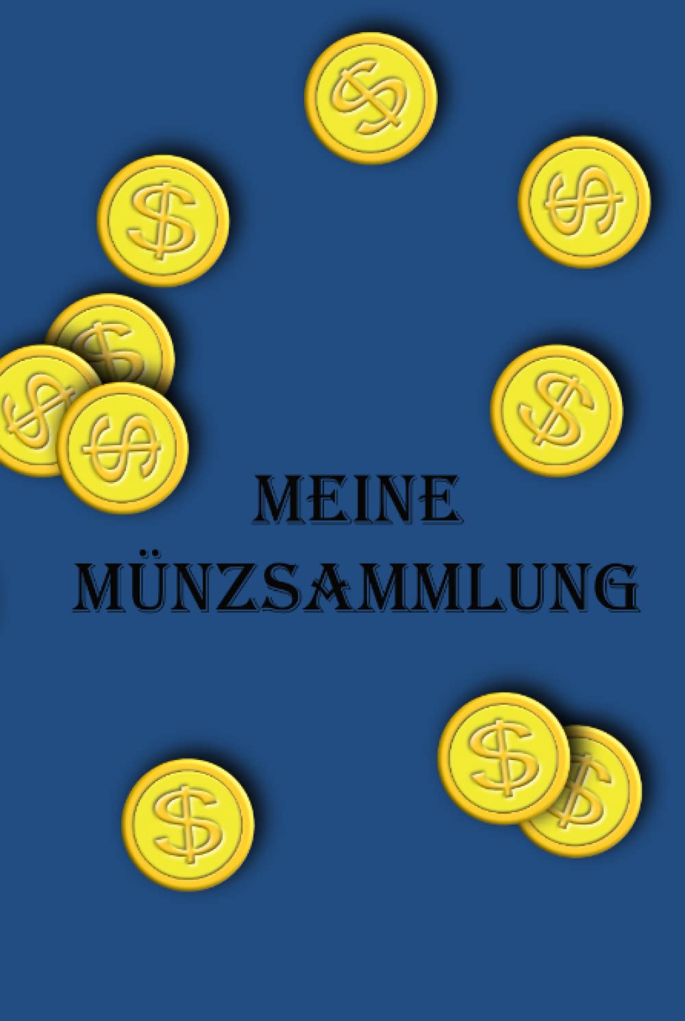 Münzsammlung Notizbuch Blau Hardcover: Meine Münzsammlung: 70 Seiten zum ausfüllen mit Legende ca A5 (German Edition) baixar o livro de graça
