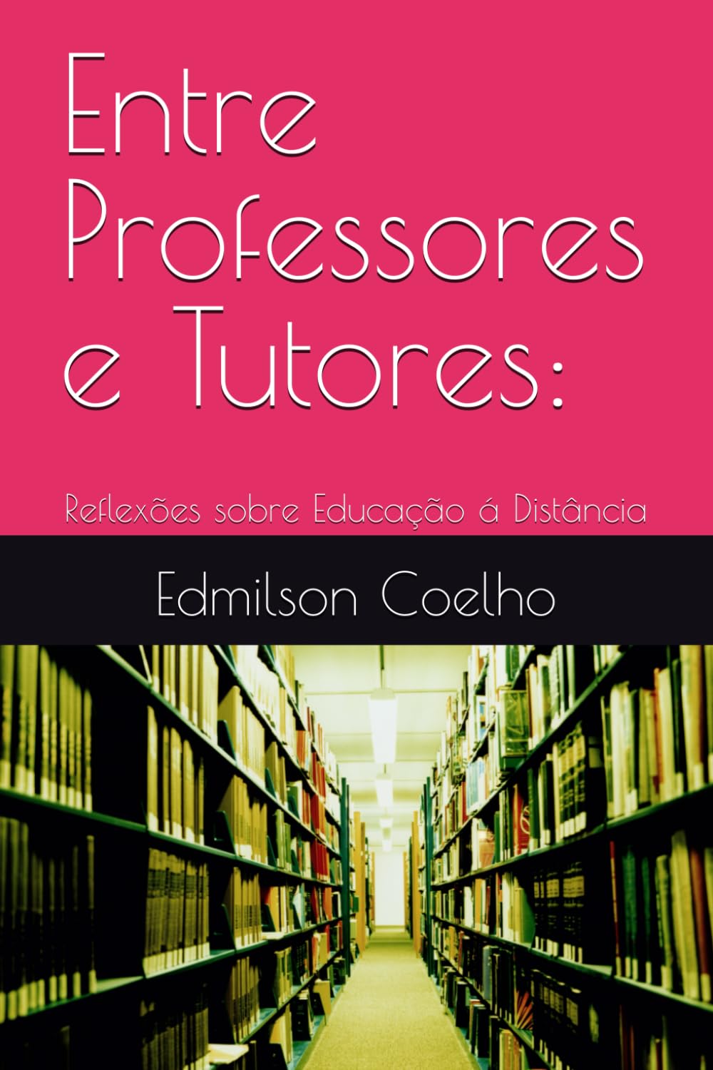 ler totalmente Entre Professores e Tutores:: Reflexões sobre Educação á Distância (Portuguese Edition)