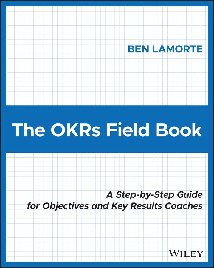 The OKRs Field Book: A Step-by-Step Guide for Objectives and Key Results Coaches (English Edition) baixar livro de graça