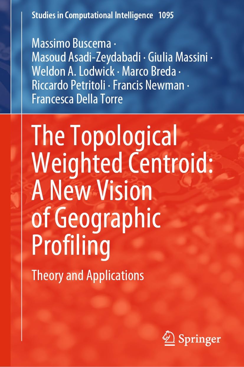 The Topological Weighted Centroid: A New Vision of Geographic Profiling: Theory and Applications (Studies in Computational Intelligence Book 1095) (English Edition) baixar o livro de graça