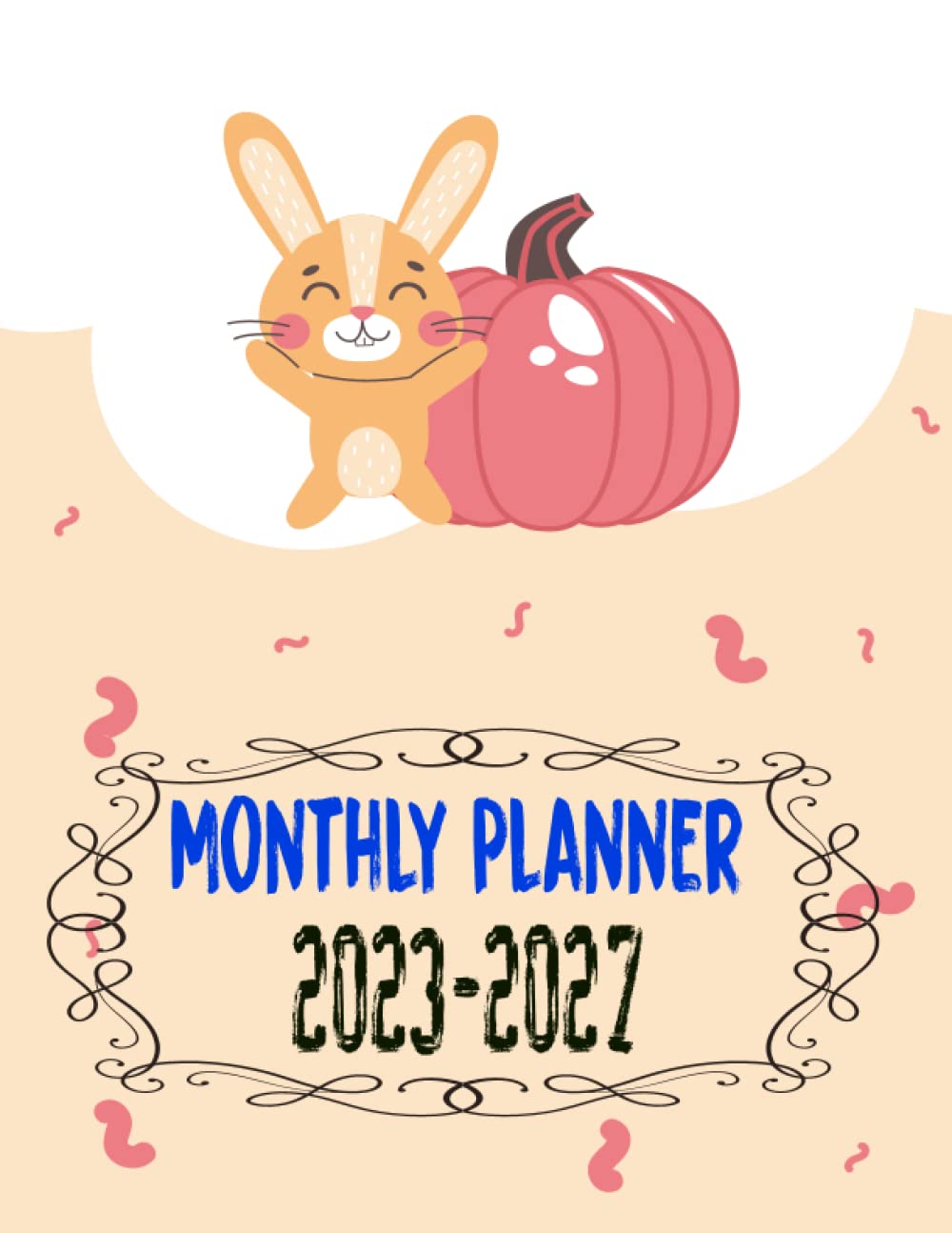 Monthly Planner 2023-2027: Five Year Monthly Planner Calendar Schedule Organizer Agenda, Task and Checklist Logbook baixar o livro de graça