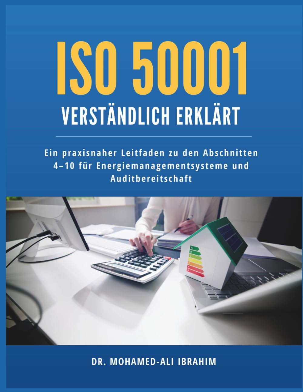 ler totalmente ISO 50001 verständlich erklärt: Ein praxisnaher Leitfaden zu den Abschnitten 4–10 für Energiemanagementsysteme und Auditbereitschaft (Series 1 ISO 50001 Mastery Series) (German Edition)
