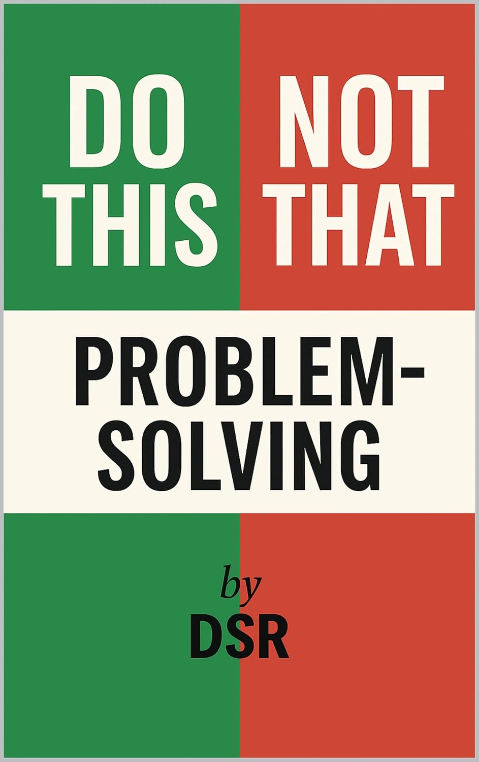 ler totalmente Do This, Not That: Problem-Solving: Simple swaps to tackle challenges with clarity and confidence (English Edition)