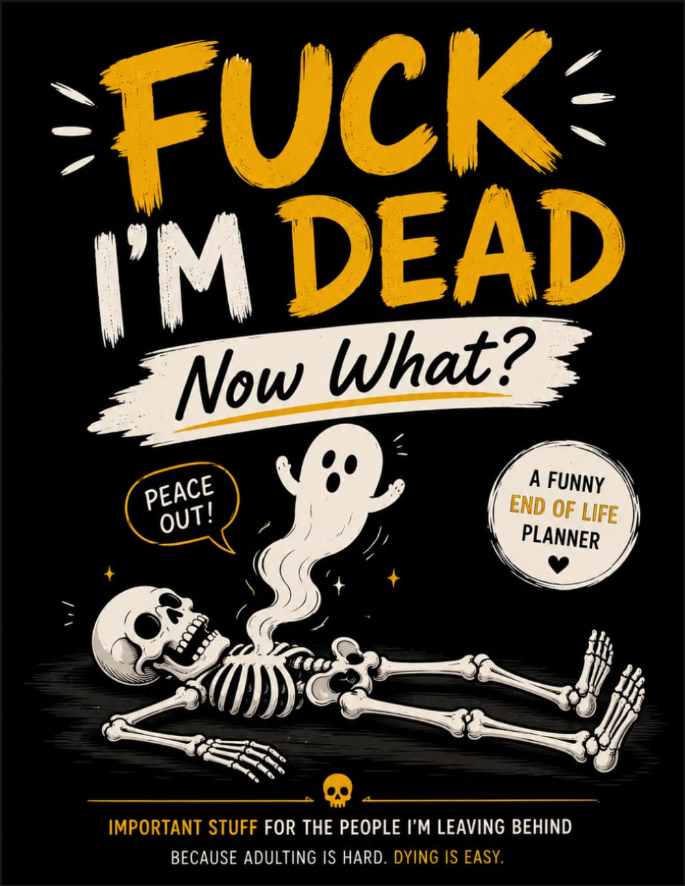 capítulo por capítulo baixar Fuck I'm Dead Now What?: A Funny End-of-Life Planner: An After-Death Organizer for My Final Wishes, Important Information & Everything You Need to Know When I’m Gone